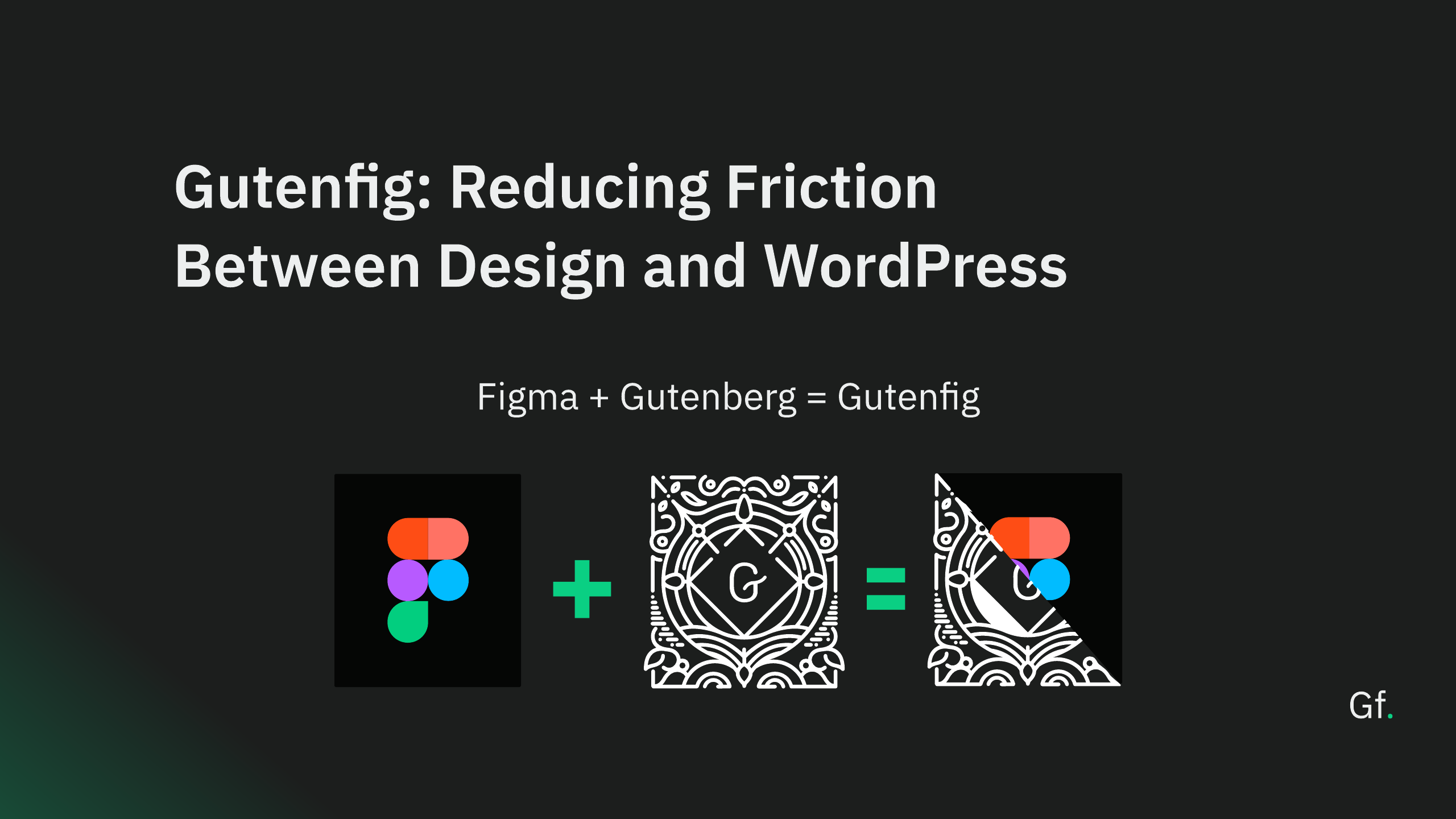 Dark slide titled Gutenfig: Reducing Friction Between Design and WordPress, combining Figma and Gutenberg graphics into a Gutenfig mark.
